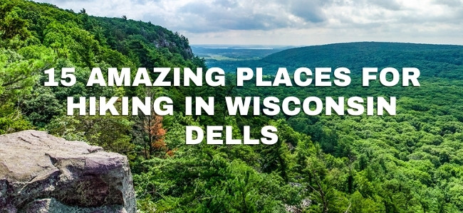 15 Amazing Places for Hiking in Wisconsin Dells